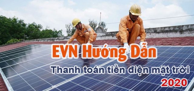 EVN hướng dẫn các Tổng công ty Điện lực thanh toán tiền điện mặt trời mái nhà sau 30/6/2019
